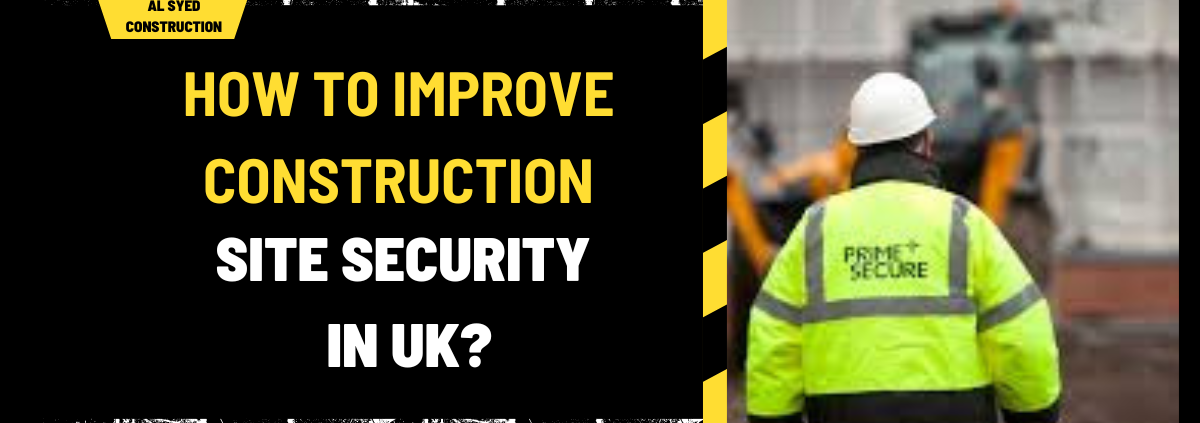 How to Improve Construction Site Security in UK