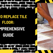 How to Replace Tile Floor: A Comprehensive Guide