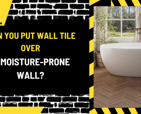 Can You Put Wall Tile Over a Moisture-Prone Wall? An In-Depth Guide