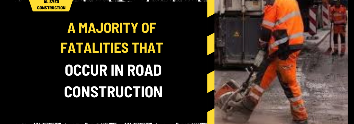 A Majority of Fatalities That Occur in Road Construction: An In-Depth Analysis