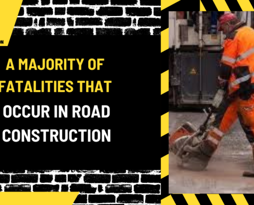 A Majority of Fatalities That Occur in Road Construction: An In-Depth Analysis