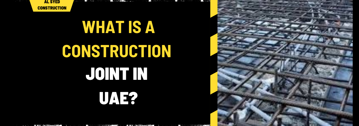 What Is a Construction Joint in UAE? A Comprehensive Guide