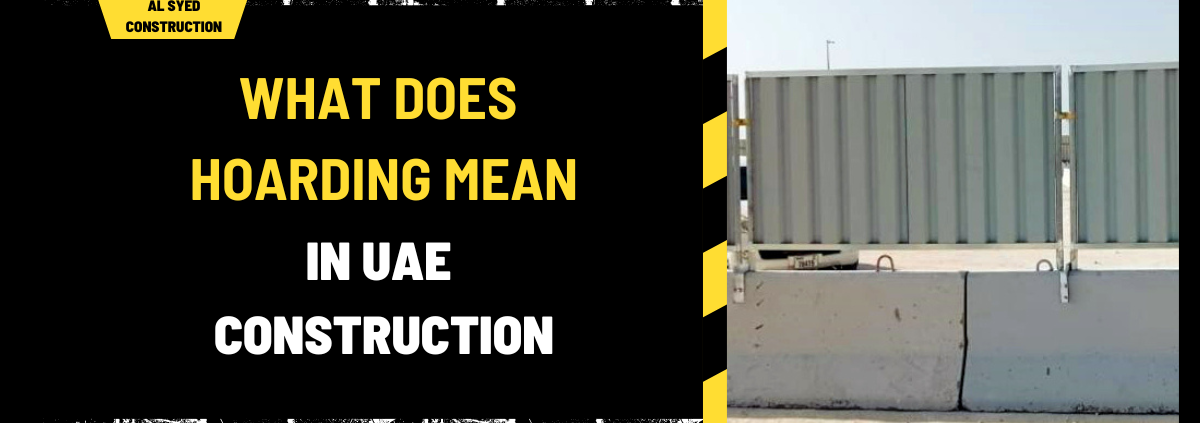 What Does Hoarding Mean in UAE Construction? A Comprehensive Guide