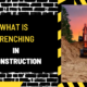 What is Trenching in Construction? A Comprehensive Overview