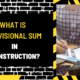 What is Provisional Sum in Construction