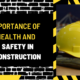 Importance of Health and Safety in Construction