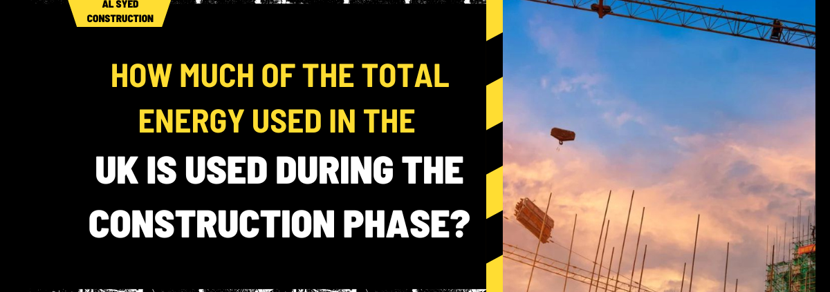 How Much of the Total Energy Used in the UK is Used During the Construction Phase