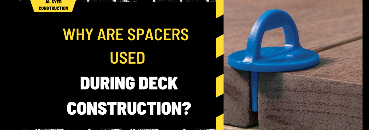 Why Are Spacers Used During Deck Construction? A Comprehensive Guide