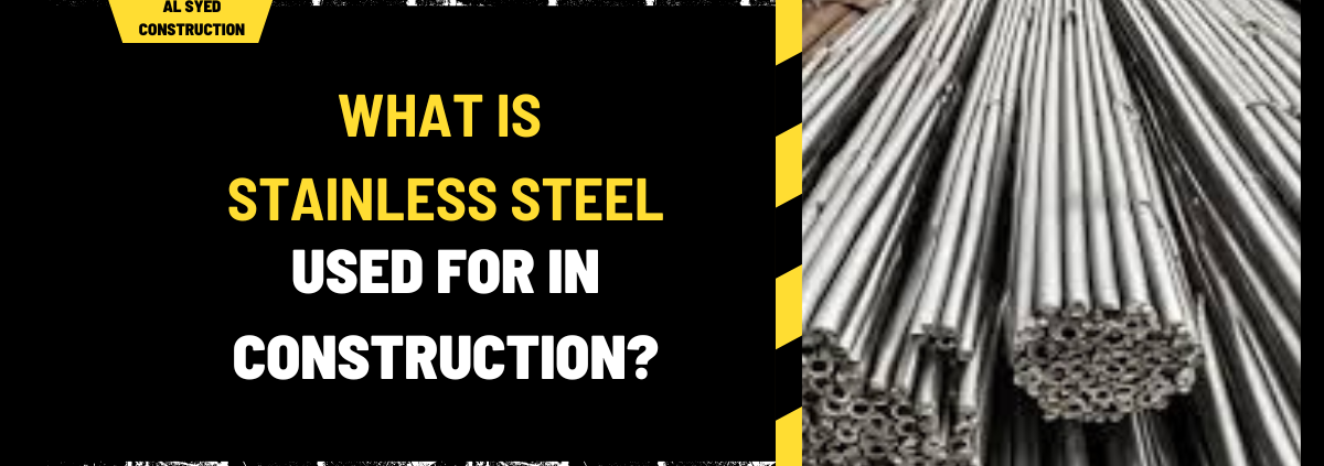 What is Stainless Steel Used for in Construction