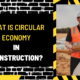 What Is Circular Economy in Construction? An In-Depth Analysis