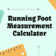 Running Foot Measurement Calculator