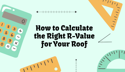 How to Calculate the Right R-Value for Your Roof