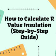 How to Calculate R Value Insulation (Step-by-Step Guide)
