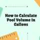 How to Calculate Pool Volume in Gallons