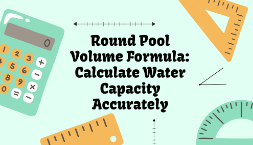Round Pool Volume Formula: Calculate Water Capacity Accurately