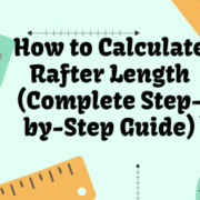 How to Calculate Rafter Length (Complete Step-by-Step Guide)