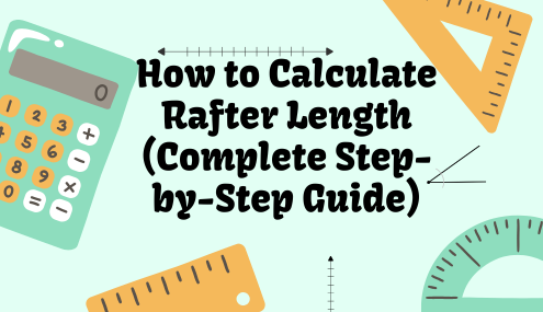 How to Calculate Rafter Length (Complete Step-by-Step Guide)