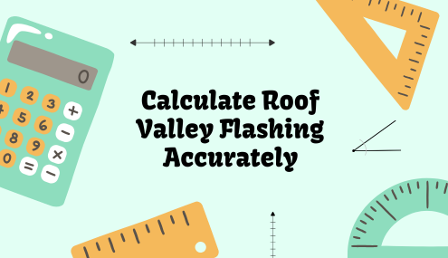Calculate Roof Valley Flashing Accurately