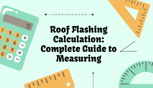 Roof Flashing Calculation: Complete Guide to Measuring