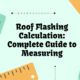 Roof Flashing Calculation: Complete Guide to Measuring